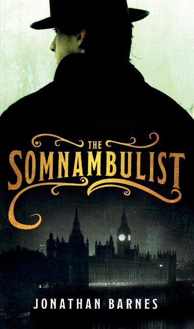 Item #209901 The Somnambulist. Jonathan Barnes