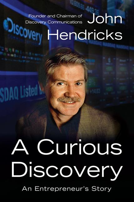 Item #234400 A Curious Discovery: An Entrepreneur's Story. John S. Hendricks