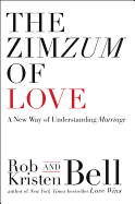 Item #285567 The Zimzum of Love: A New Way of Understanding Marriage. Rob Bell, Kristen Bell