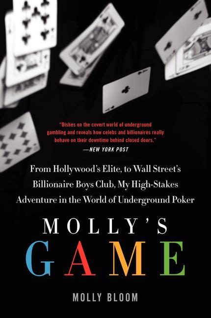 Item #262877 Molly's Game: The True Story of the 26-Year-Old Woman Behind the Most Exclusive,...