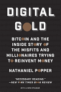 Item #282673 Digital Gold: Bitcoin and the Inside Story of the Misfits and Millionaires Trying to...