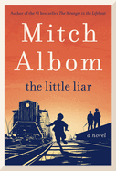 Item #282744 The Little Liar: A Novel. Mitch Albom