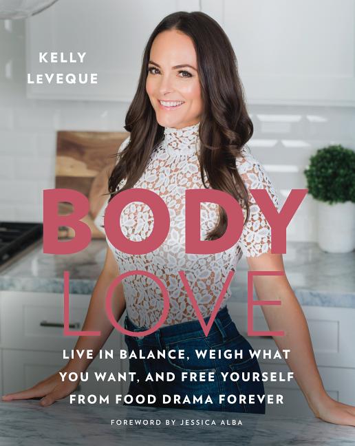 Item #272074 Body Love: Live in Balance, Weigh What You Want, and Free Yourself from Food Drama...