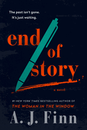 Item #286363 End of Story: A Novel. A. J. Finn