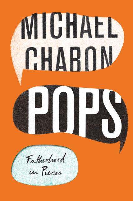 Item #278412 Pops: Fatherhood in Pieces [SIGNED]. Michael Chabon