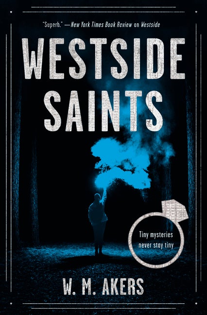 Item #278729 Westside Saints: A Novel (A Gilda Carr Tiny Mystery). W. M. Akers