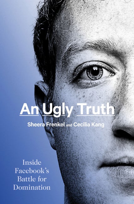 Item #263652 An Ugly Truth: Inside Facebook's Battle for Domination. Sheera Frenkel, Cecilia Kang