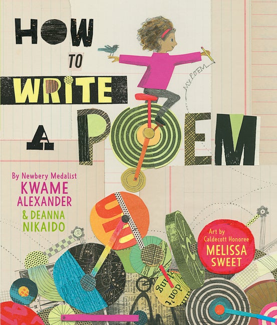 Item #272513 How to Write a Poem. Kwame Alexander, Deanna Nikaido