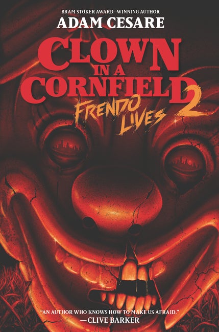 Item #264528 Clown in a Cornfield 2: Frendo Lives. Adam Cesare