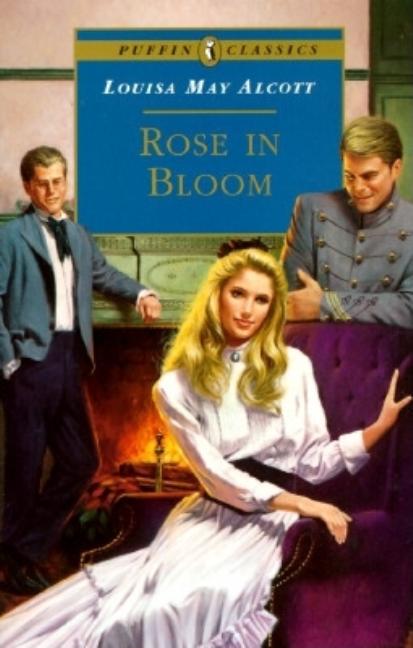 Item #227885 Rose in Bloom. Louisa May Alcott