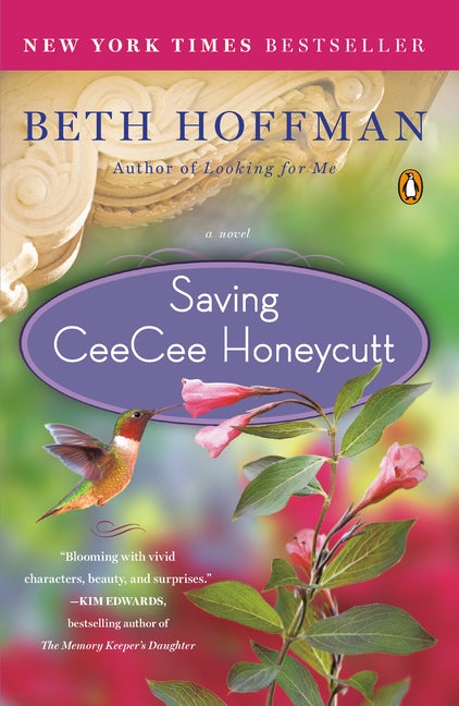 Item #241931 Saving CeeCee Honeycutt: A Novel. Beth Hoffman.