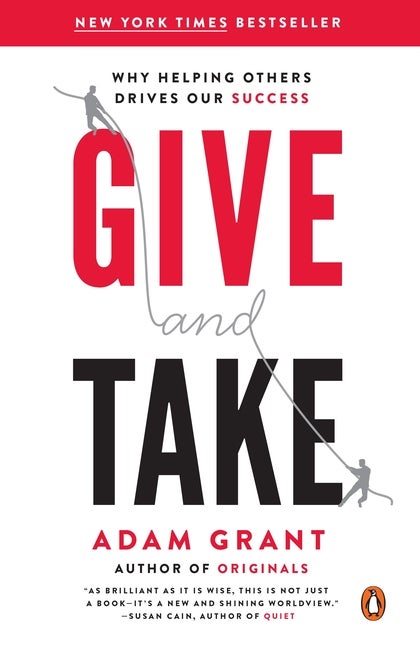 Item #272407 Give and Take: Why Helping Others Drives Our Success. Adam Grant