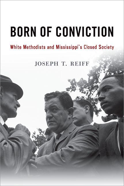 Item #286805 Born of Conviction: White Methodists and Mississippi's Closed Society [SIGNED]....