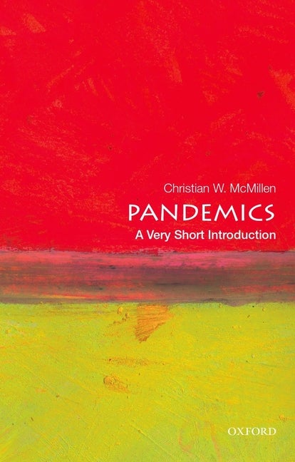 Item #253340 Pandemics: A Very Short Introduction (Very Short Introductions). Christian W. McMillen