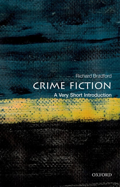 Item #262334 Crime Fiction: A Very Short Introduction (Very Short Introductions). Richard Bradford.