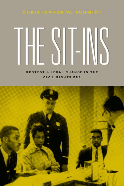 Item #262328 The Sit-Ins: Protest and Legal Change in the Civil Rights Era (Chicago Series in Law...