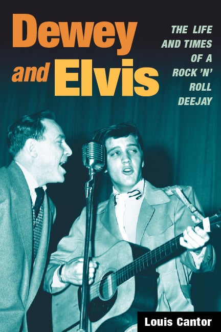 Item #277348 Dewey and Elvis: The Life and Times of a Rock 'n' Roll Deejay (Music in American...