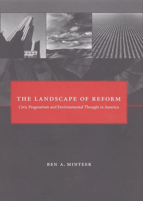 Item #252574 The Landscape of Reform: Civic Pragmatism and Environmental Thought in America...
