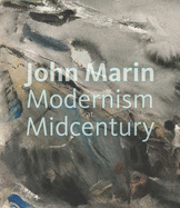Item #282812 John Marin: Modernism at Midcentury. Debra Bricker Balken
