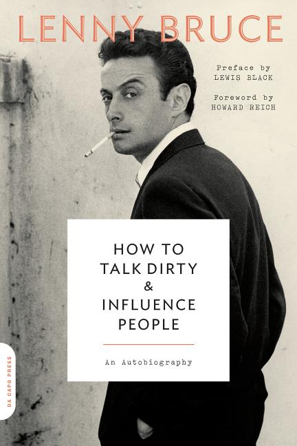 Item #265513 How to Talk Dirty and Influence People: An Autobiography. Lenny Bruce