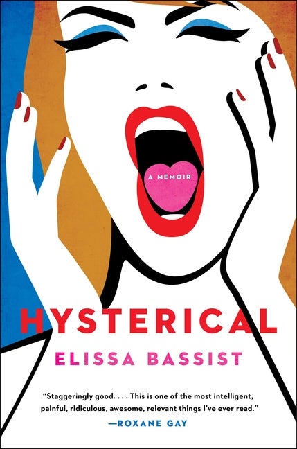 Item #282896 Hysterical: A Memoir. Elissa Bassist