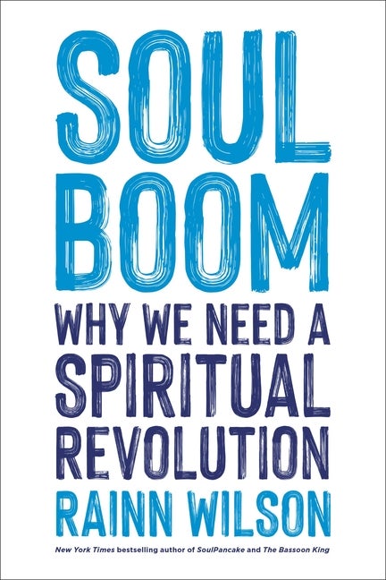 Item #275276 Soul Boom: Why We Need a Spiritual Revolution. Rainn Wilson