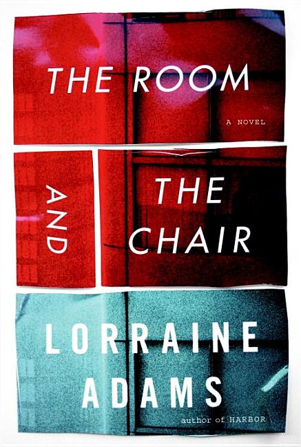 Item #240391 The Room and the Chair. Lorraine Adams.