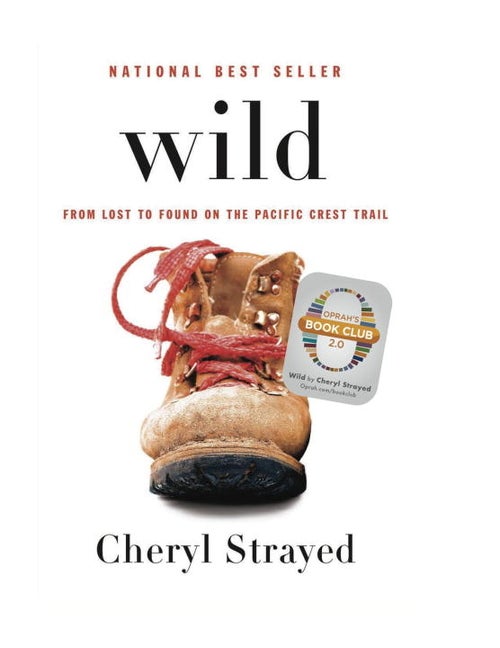 Item #273566 Wild: From Lost to Found on the Pacific Crest Trail. Cheryl Strayed