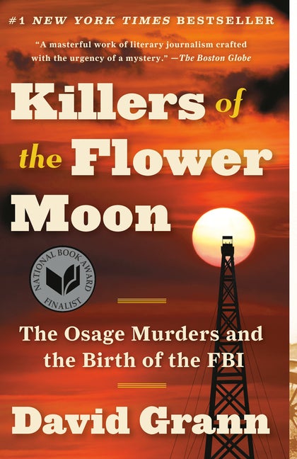 Item #228919 Killers of the Flower Moon: The Osage Murders and the Birth of the FBI. David Grann.