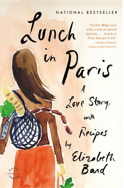 Item #270577 Lunch in Paris: A Love Story, with Recipes. Elizabeth Bard