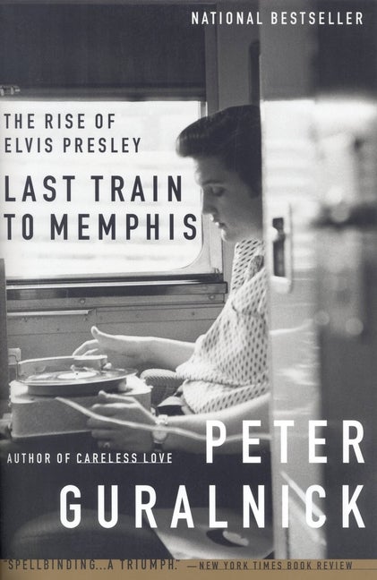 Item #227451 Last Train to Memphis: The Rise of Elvis Presley. Peter Guralnick