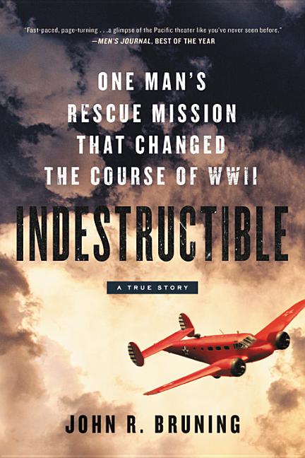 Item #279417 Indestructible: One Man's Rescue Mission That Changed the Course of WWII. John R....
