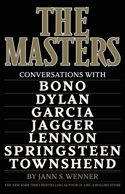 Item #279987 The Masters: Conversations with Dylan, Lennon, Jagger, Townshend, Garcia, Bono, and...