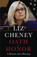 Item #283969 Oath and Honor: A Memoir and a Warning. Liz Cheney