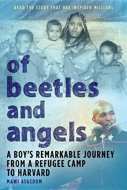 Item #265555 Of Beetles and Angels: A Boy's Remarkable Journey from a Refugee Camp to Harvard....