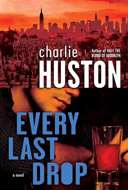 Item #206108 Every Last Drop: A Novel (Joe Pitt Casebooks). Charlie Huston