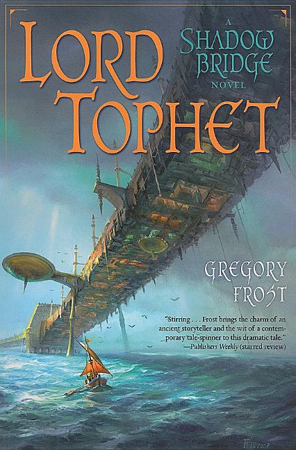Item #279867 Lord Tophet: A Shadowbridge Novel. Gregory Frost