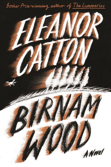 Item #271724 Birnam Wood: A Novel. Eleanor Catton