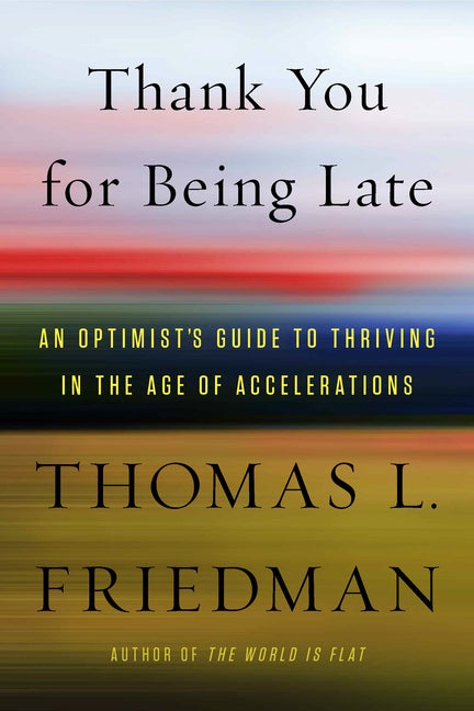 Item #280399 Thank You for Being Late: An Optimist's Guide to Thriving in the Age of...