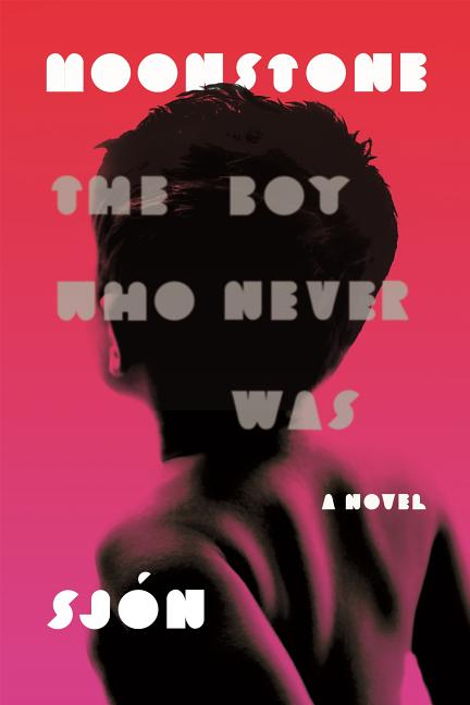 Item #277743 Moonstone: The Boy Who Never Was: A Novel. Sjón