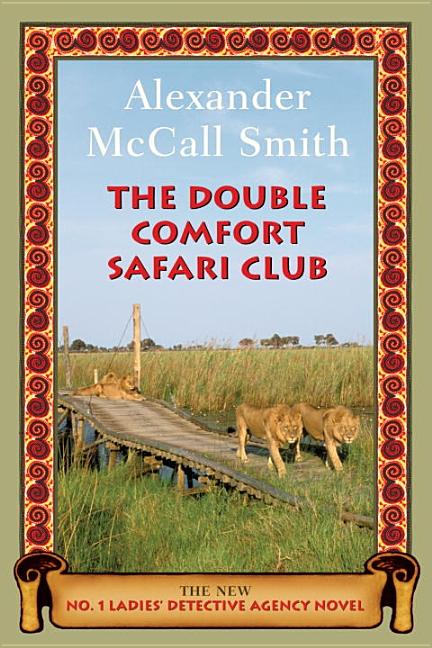 Item #257756 The Double Comfort Safari Club (No. 1 Ladies' Detective Agency). Alexander McCall Smith