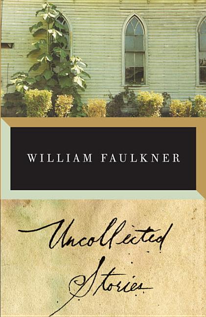 Item #227017 The Uncollected Stories of William Faulkner. William Faulkner