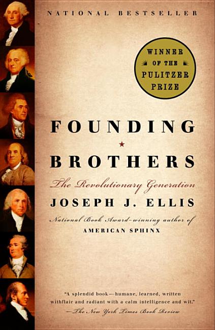 Item #276649 Founding Brothers: The Revolutionary Generation. Joseph J. Ellis