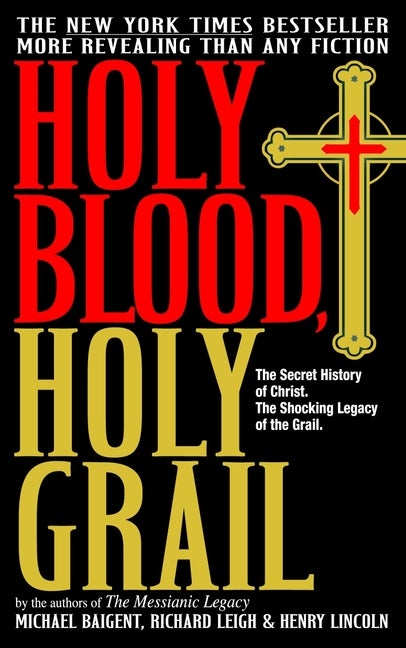 Item #277001 Holy Blood, Holy Grail: The Secret History of Christ & The Shocking Legacy of the...