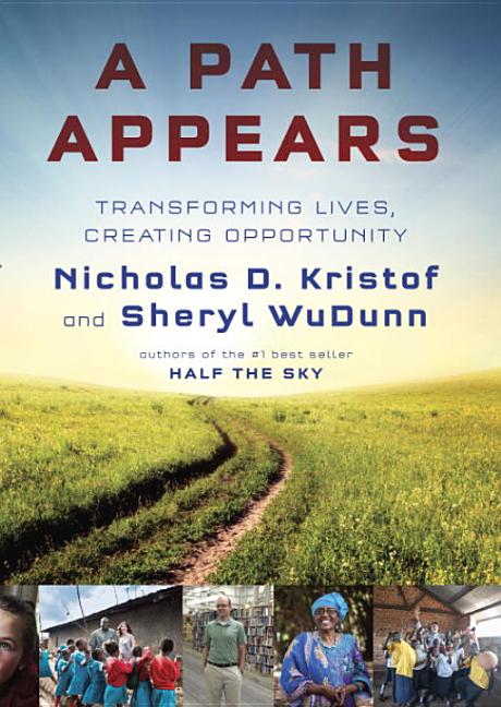 Item #281728 A Path Appears: Transforming Lives, Creating Opportunity [signed]. Nicholas D....