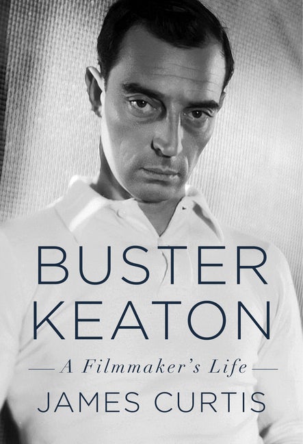 Item #256081 Buster Keaton: A Filmmaker's Life. James Curtis