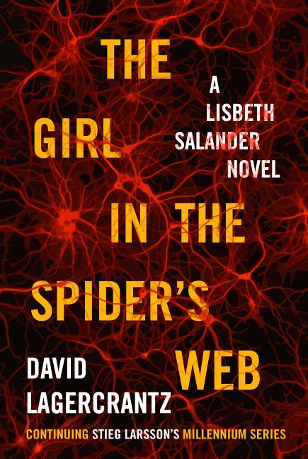 Item #265769 The Girl in the Spider's Web: A Lisbeth Salander novel, continuing Stieg Larsson's Millennium Series. David Lagercrantz.