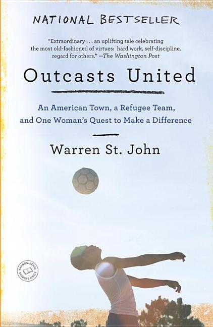 Item #282531 Outcasts United: An American Town, a Refugee Team, and One Woman's Quest to Make a...