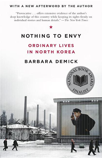 Item #263159 Nothing to Envy: Ordinary Lives in North Korea. Barbara Demick
