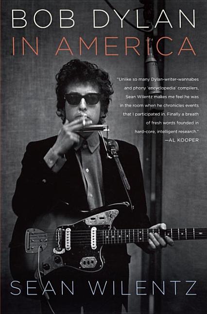 Item #278967 Bob Dylan In America. Sean Wilentz